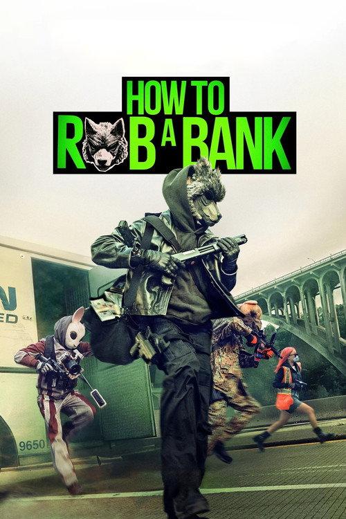 HOW TO ROB A BANK